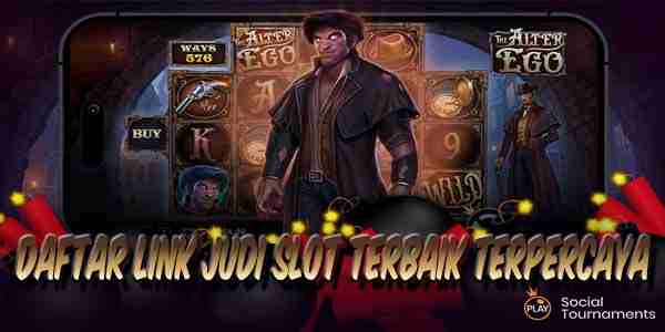 Daftar Link Judi Slot Terbaik dan Terpercaya Menang Maxwin The Alter Ego
