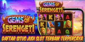 Link Daftar Situs Judi Slot Terbaik dan Terpercaya Mudah Menang Gems of Serengeti