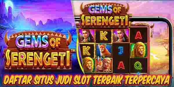 Link Daftar Situs Judi Slot Terbaik dan Terpercaya Mudah Menang Gems of Serengeti