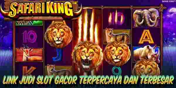 Link Judi Slot Gacor Terpercaya dan Terbesar Mudah Menang Safari King